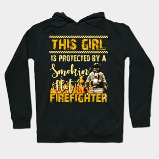 This Girl Is Protected By A Smoking Hot Firefighter Hoodie